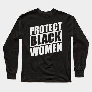 PROTECT-BLACK-WOMEN Long Sleeve T-Shirt